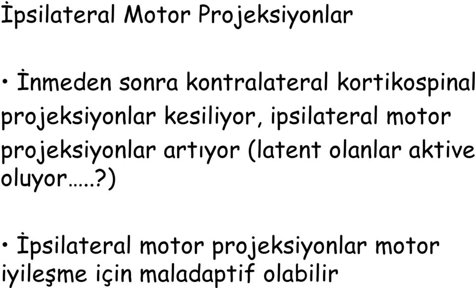 projeksiyonlar artıyor (latent olanlar aktive oluyor.