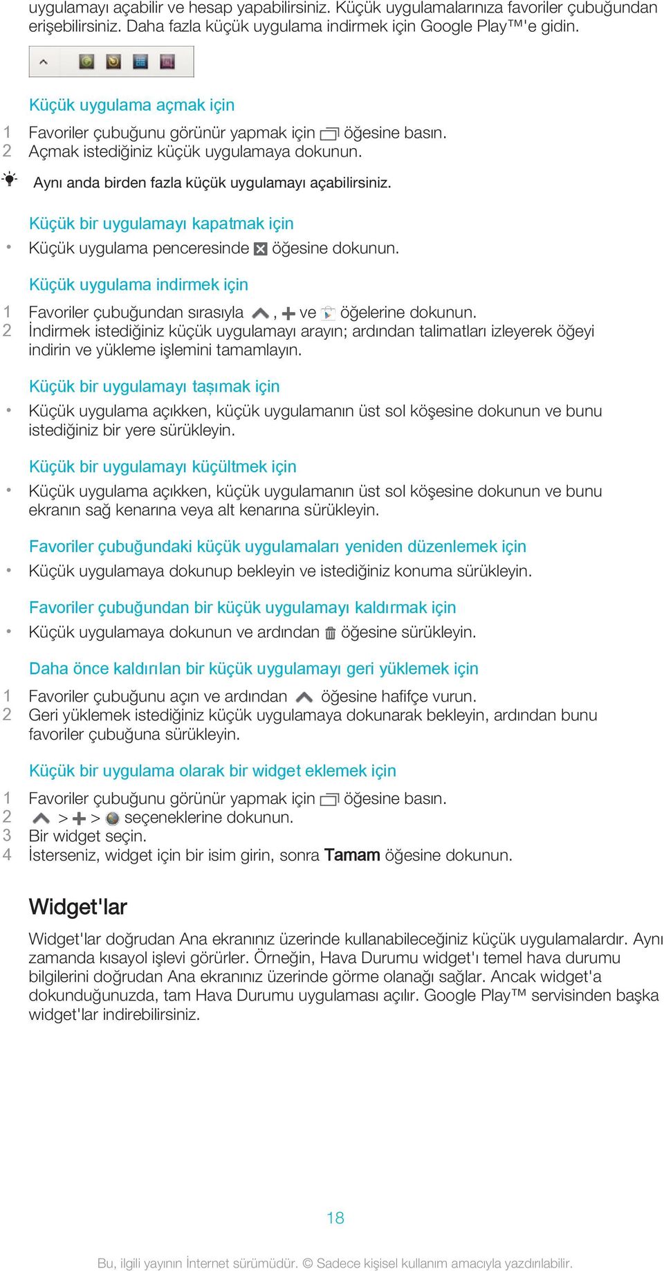 Küçük bir uygulamayı kapatmak için Küçük uygulama penceresinde öğesine Küçük uygulama indirmek için 1 Favoriler çubuğundan sırasıyla, ve öğelerine 2 İndirmek istediğiniz küçük uygulamayı arayın;