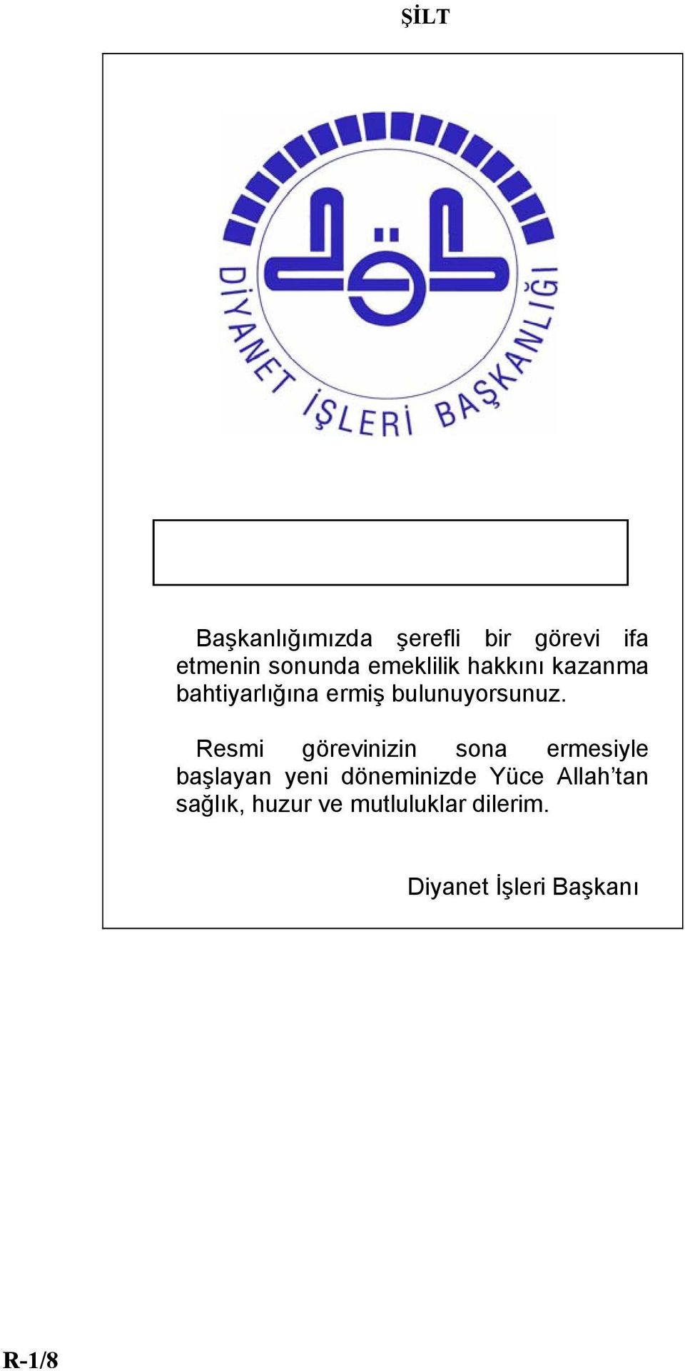 Resmi görevinizin sona ermesiyle başlayan yeni döneminizde Yüce