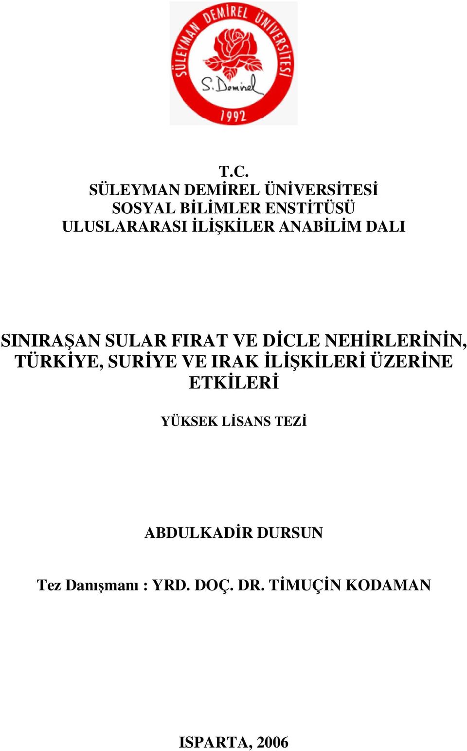 NEHİRLERİNİN, TÜRKİYE, SURİYE VE IRAK İLİŞKİLERİ ÜZERİNE ETKİLERİ YÜKSEK