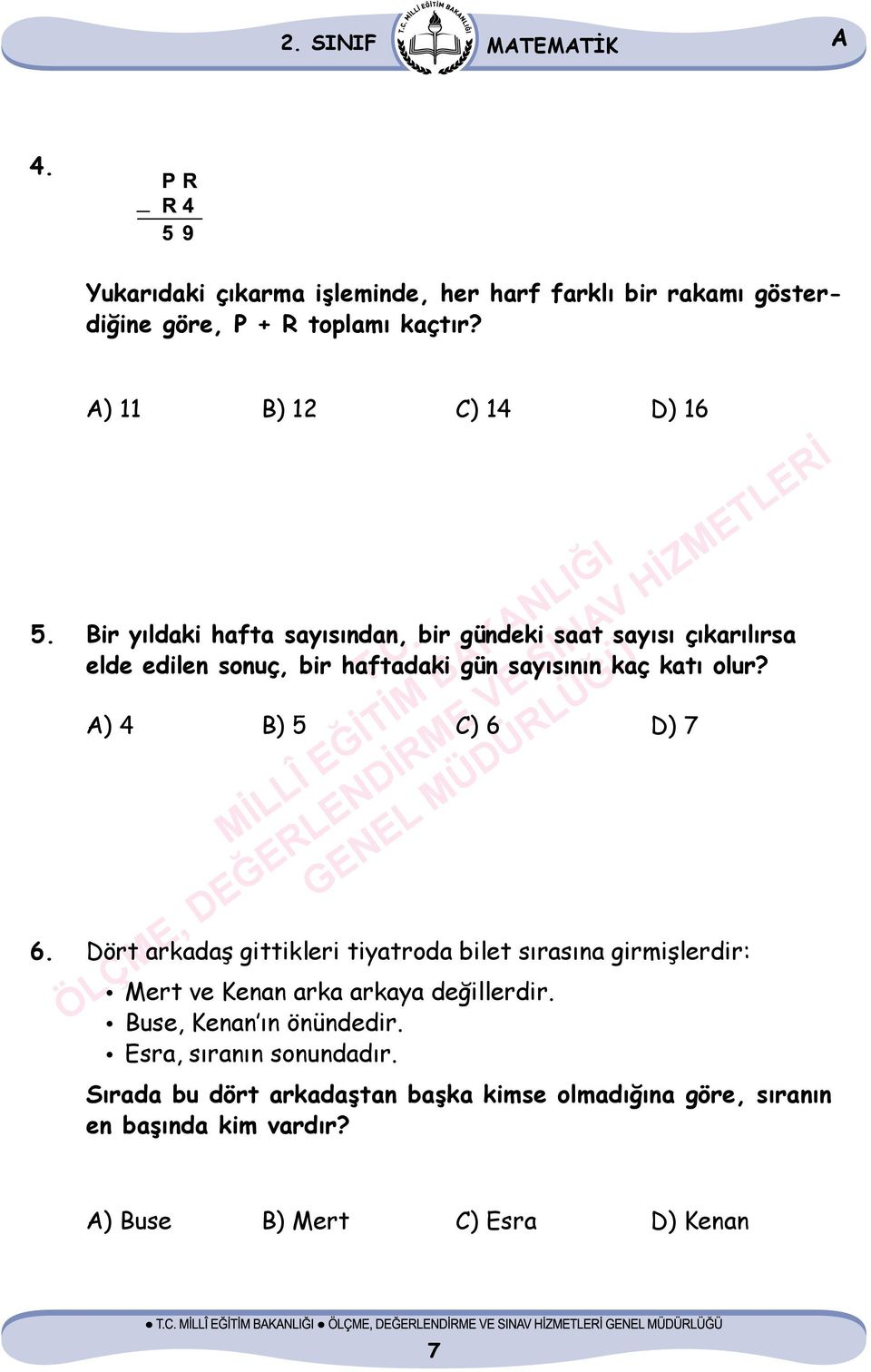 Bir yıldaki hafta sayısından, bir gündeki saat sayısı çıkarılırsa elde edilen sonuç, bir haftadaki gün sayısının kaç katı olur?