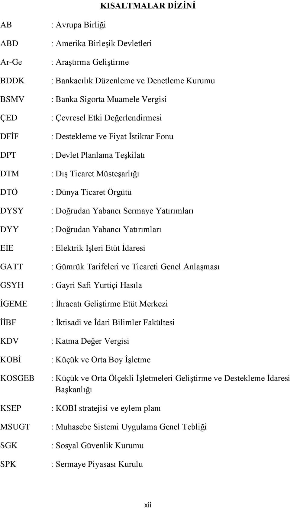 Müsteşarlığı : Dünya Ticaret Örgütü : Doğrudan Yabancı Sermaye Yatırımları : Doğrudan Yabancı Yatırımları : Elektrik İşleri Etüt İdaresi : Gümrük Tarifeleri ve Ticareti Genel Anlaşması : Gayri Safi