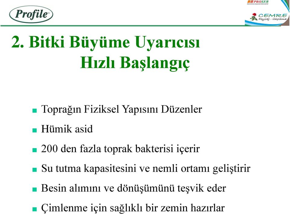 içerir Su tutma kapasitesini ve nemli ortamı geliştirir Besin