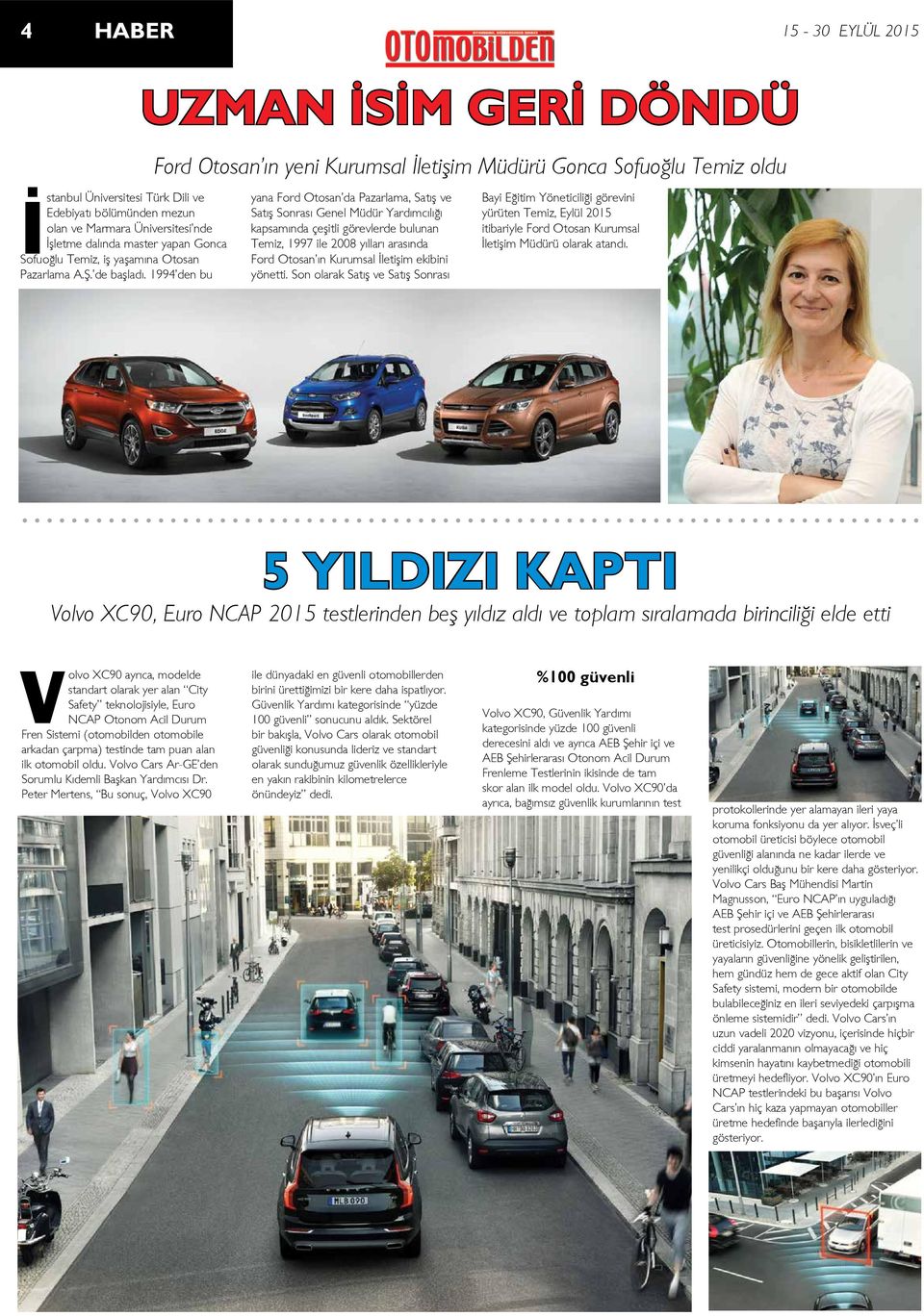 1994 den bu yana Ford Otosan da Pazarlama, Satış ve Satış Sonrası Genel Müdür Yardımcılığı kapsamında çeşitli görevlerde bulunan Temiz, 1997 ile 2008 yılları arasında Ford Otosan ın Kurumsal İletişim