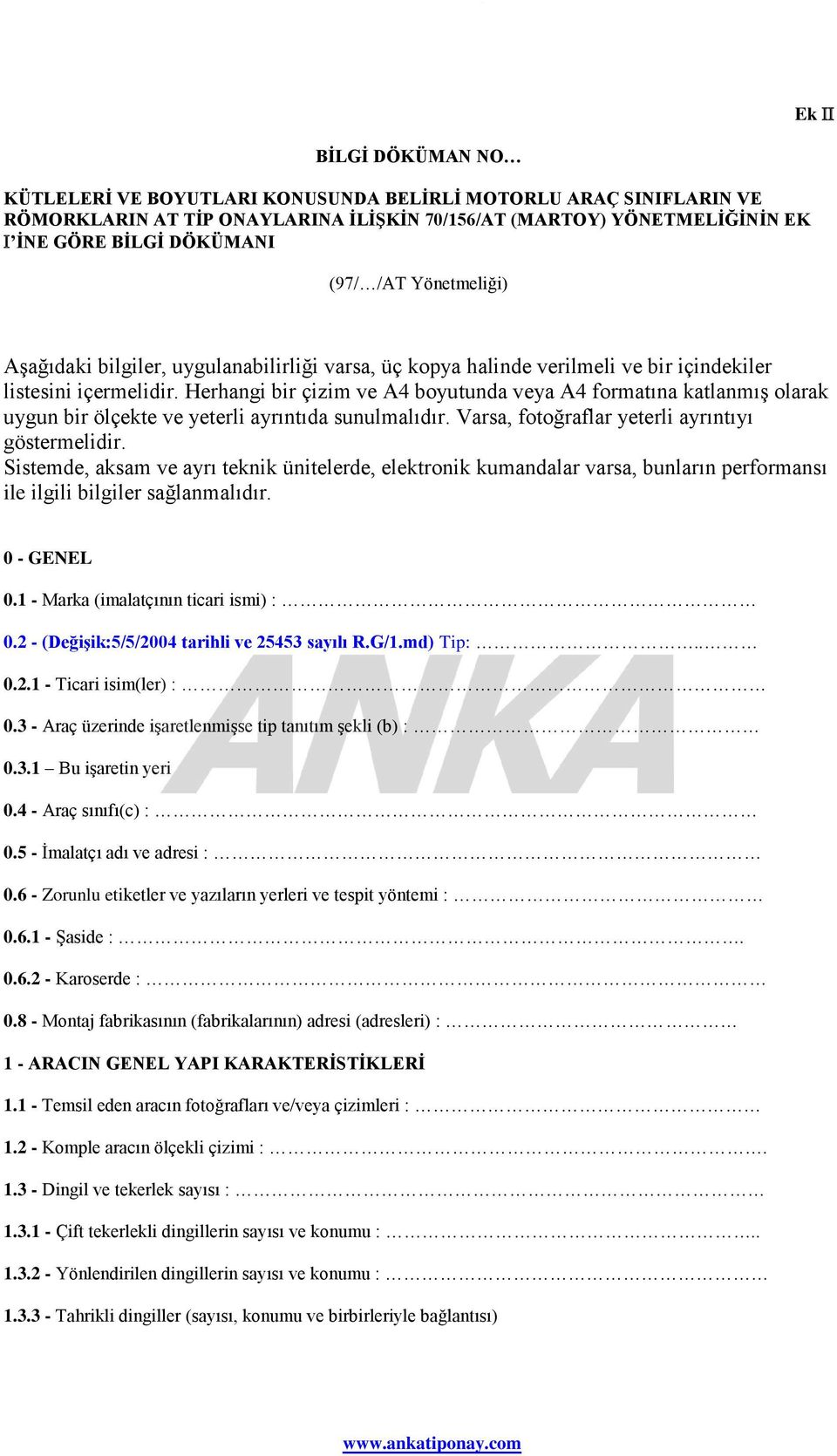 Herhangi bir çizim ve A4 boyutunda veya A4 formatına katlanmış olarak uygun bir ölçekte ve yeterli ayrıntıda sunulmalıdır. Varsa, fotoğraflar yeterli ayrıntıyı göstermelidir.