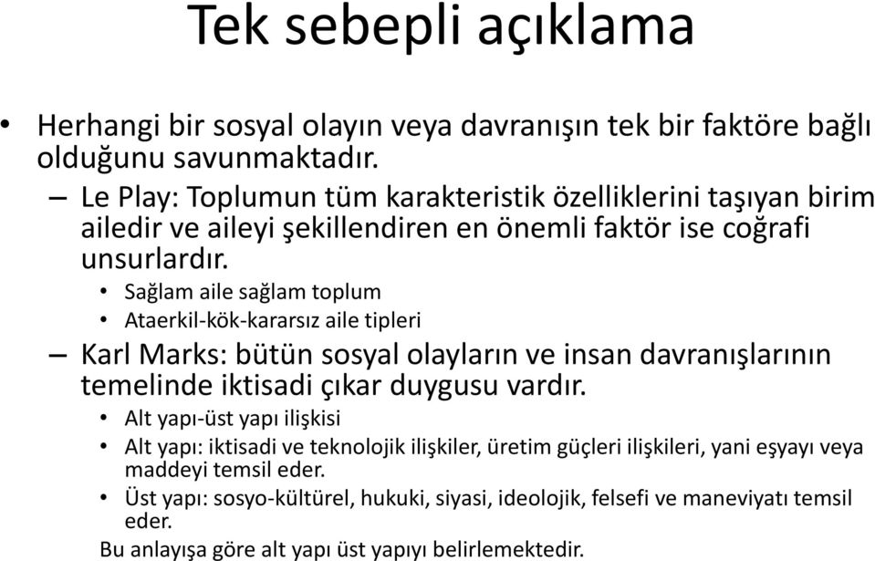 Sağlam aile sağlam toplum Ataerkil-kök-kararsız aile tipleri Karl Marks: bütün sosyal olayların ve insan davranışlarının temelinde iktisadi çıkar duygusu vardır.