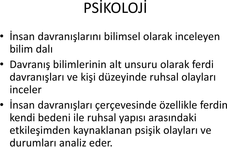 olayları inceler İnsan davranışları çerçevesinde özellikle ferdin kendi bedeni