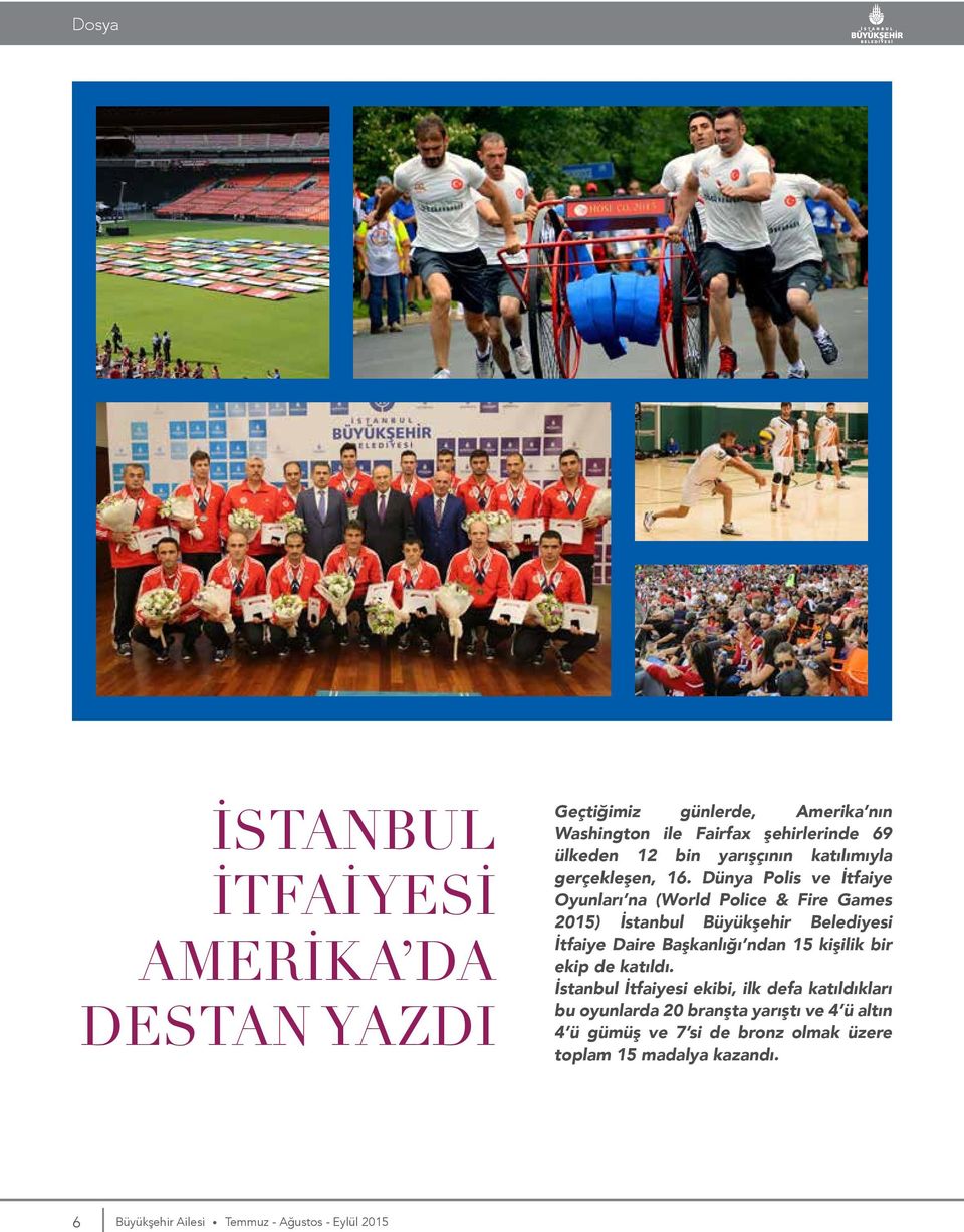 Dünya Polis ve İtfaiye Oyunları na (World Police & Fire Games 2015) İstanbul Büyükşehir Belediyesi İtfaiye Daire Başkanlığı ndan 15