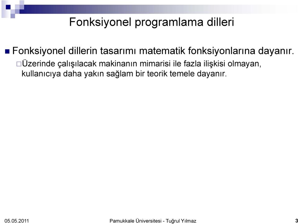 Üzerinde çalışılacak makinanın mimarisi ile fazla ilişkisi