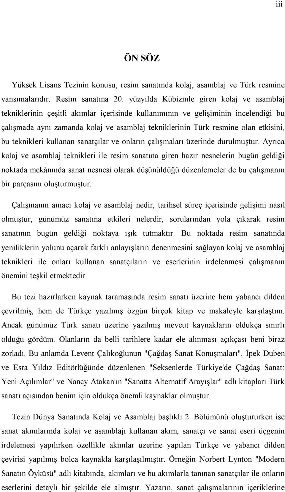 etkisini, bu teknikleri kullanan sanatçılar ve onların çalışmaları üzerinde durulmuştur.