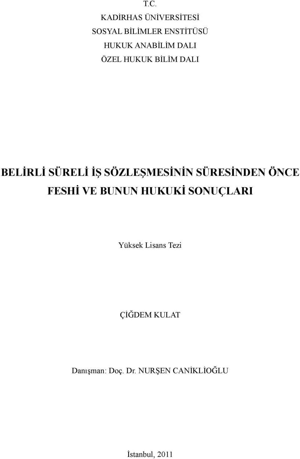 SÖZLEŞMESİNİN SÜRESİNDEN ÖNCE FESHİ VE BUNUN HUKUKİ SONUÇLARI