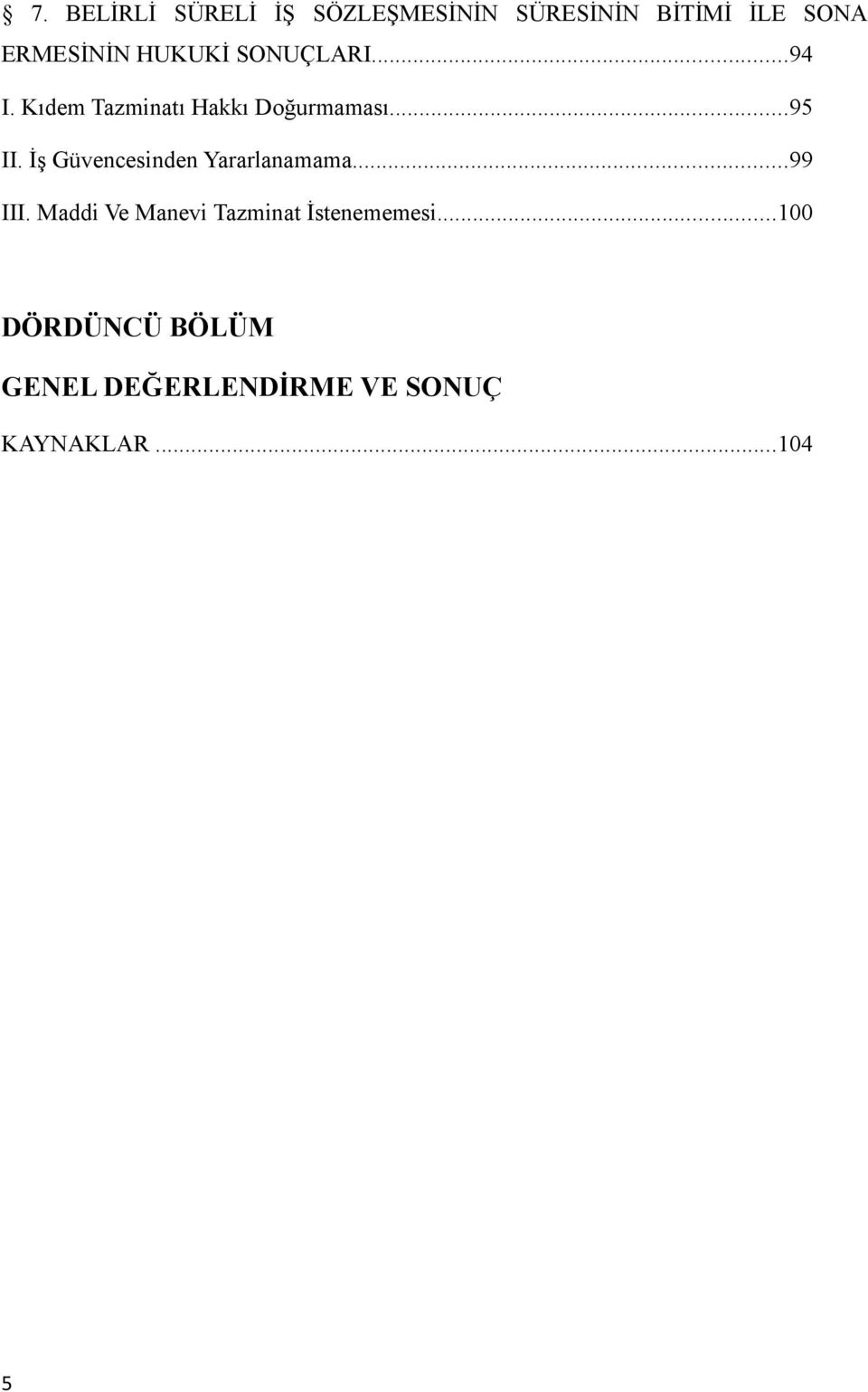 İş Güvencesinden Yararlanamama...99 III.