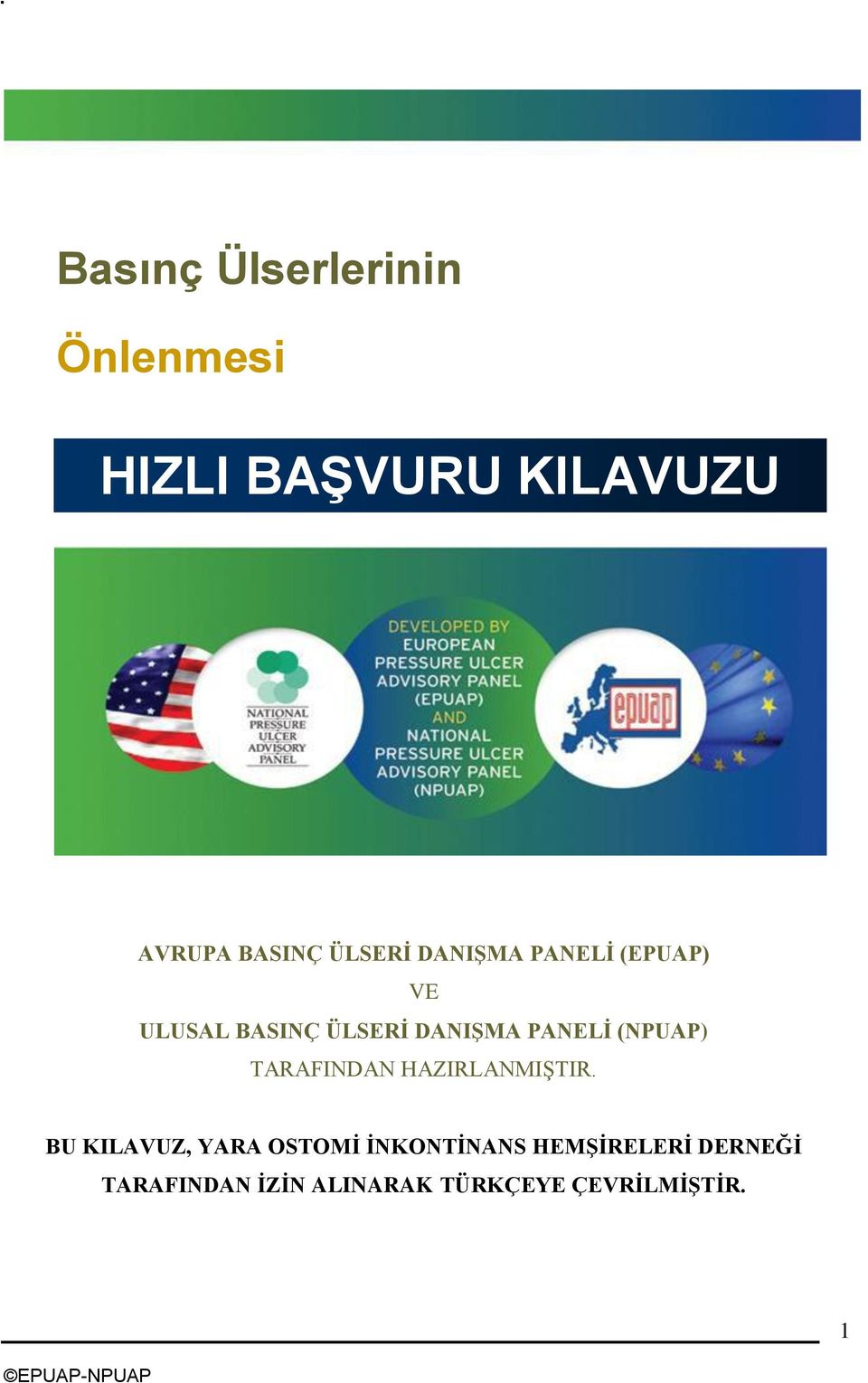 ÜLSERİ DANIŞMA PANELİ (NPUAP) TARAFINDAN HAZIRLANMIŞTIR.