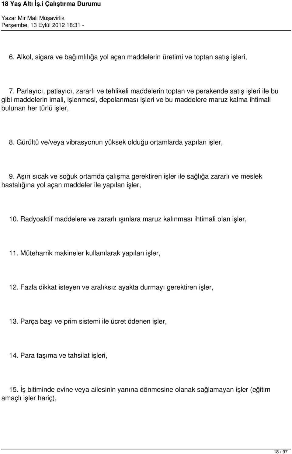 türlü işler, 8. Gürültü ve/veya vibrasyonun yüksek olduğu ortamlarda yapılan işler, 9.