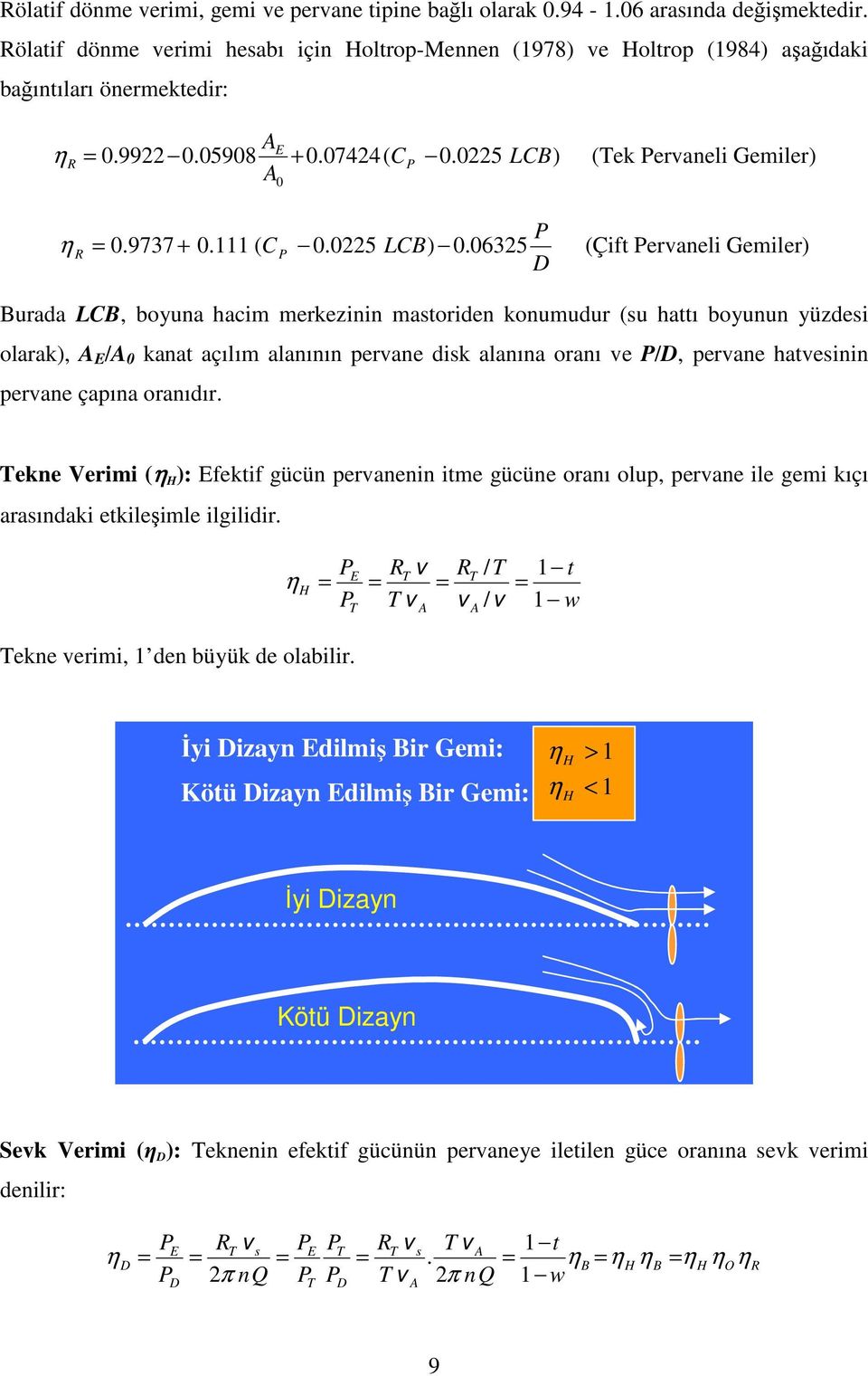 06325 (Çift eraneli Gemiler) urada LC, boyuna hacim merkezinin mastoriden konumudur (su hattı boyunun yüzdesi olarak), E / 0 kanat açılım alanının perane disk alanına oranı e /, perane hatesinin