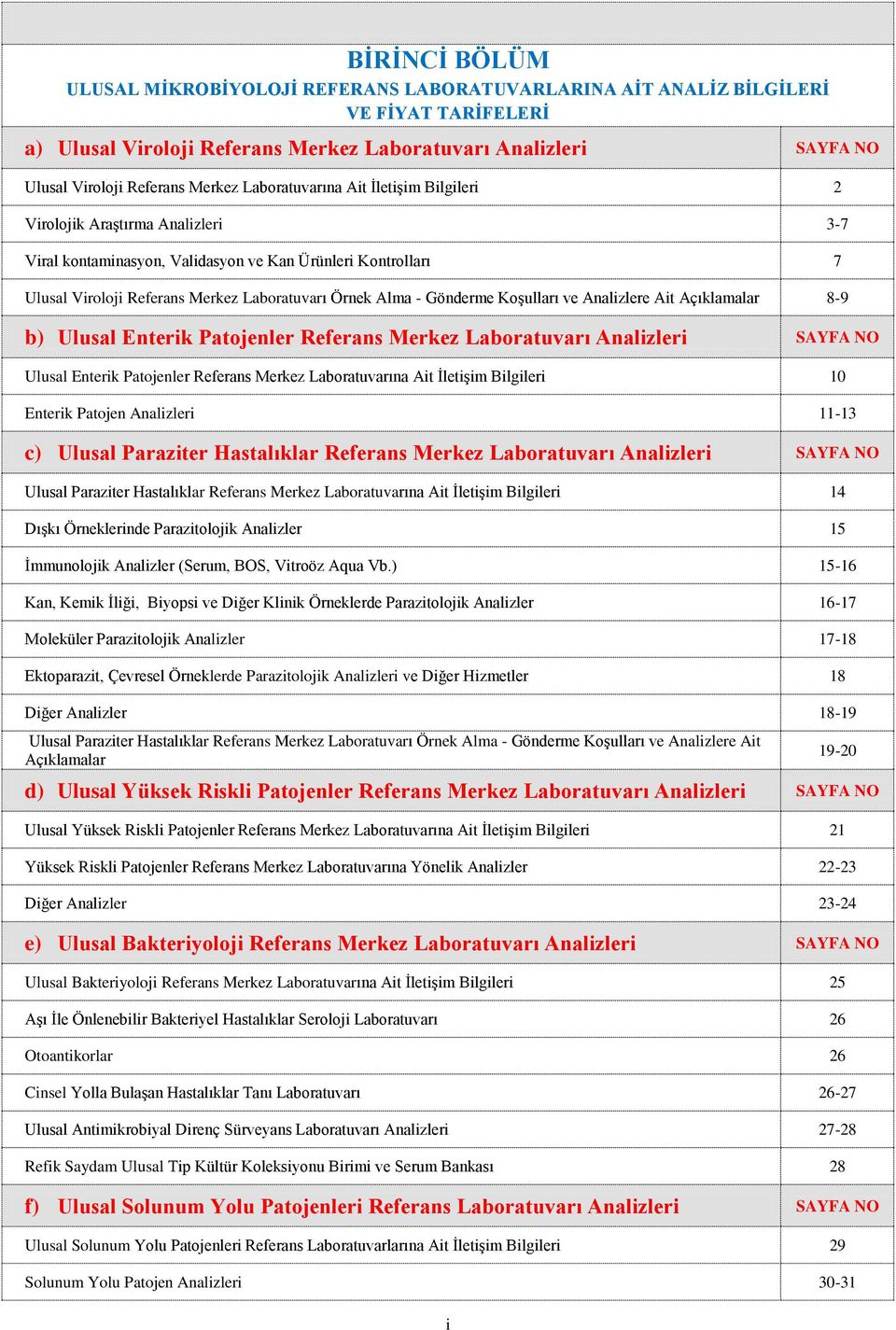 Gönderme Koşulları ve Analizlere Ait Açıklamalar 8-9 b) Ulusal Enterik Patojenler Referans Merkez Laboratuvarı Analizleri SAYFA NO Ulusal Enterik Patojenler Referans Merkez Laboratuvarına Ait