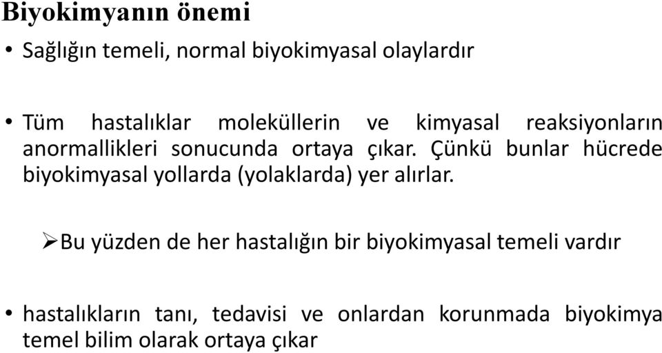 Çünkü bunlar hücrede biyokimyasal yollarda (yolaklarda) yer alırlar.