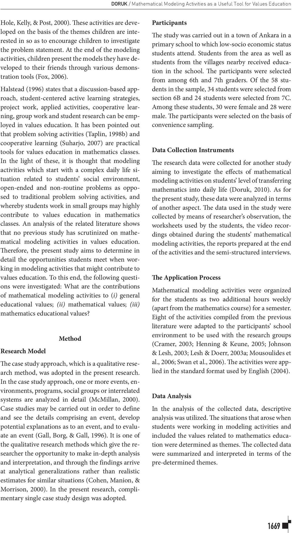 At the end of the modeling activities, children present the models they have developed to their friends through various demonstration tools (Fox, 2006).