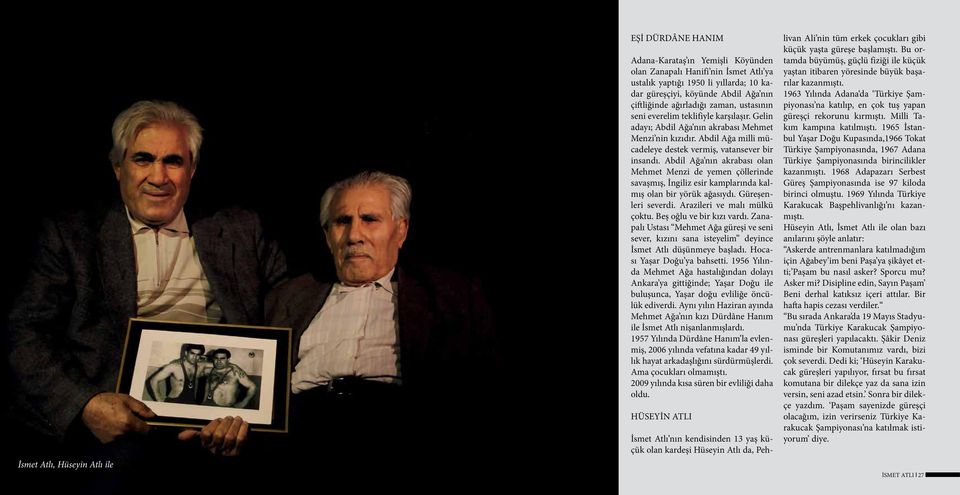 Abdil Ağa milli mücadeleye destek vermiş, vatansever bir insandı. Abdil Ağa nın akrabası olan Mehmet Menzi de yemen çöllerinde savaşmış, İngiliz esir kamplarında kalmış olan bir yörük ağasıydı.