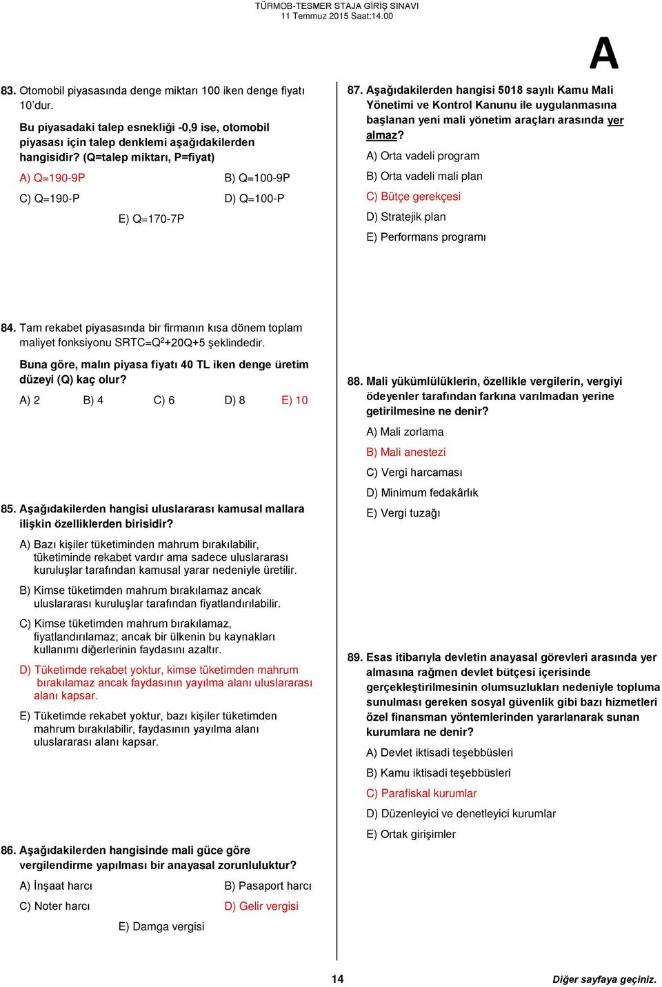 şağıdakilerden hangisi 5018 sayılı Kamu Mali Yönetimi ve Kontrol Kanunu ile uygulanmasına başlanan yeni mali yönetim araçları arasında yer almaz?