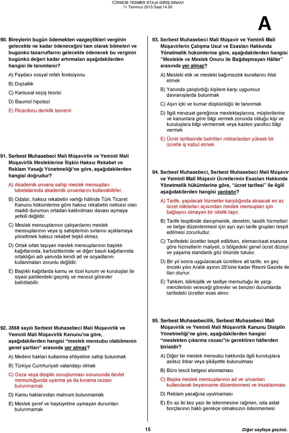 Serbest Muhasebeci Mali Müşavir ve Yeminli Mali Müşavirlerin Çalışma Usul ve Esasları Hakkında Yönetmelik hükümlerine göre, aşağıdakilerden hangisi Meslekle ve Meslek Onuru ile Bağdaşmayan Hâller