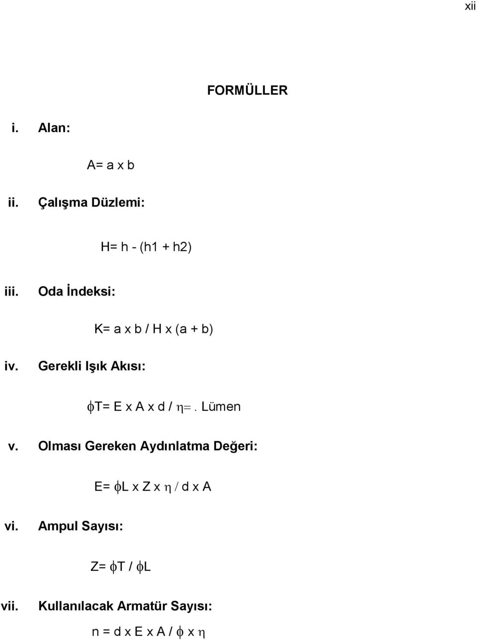 Oda İndeksi: K= a x b / H x (a + b) iv.