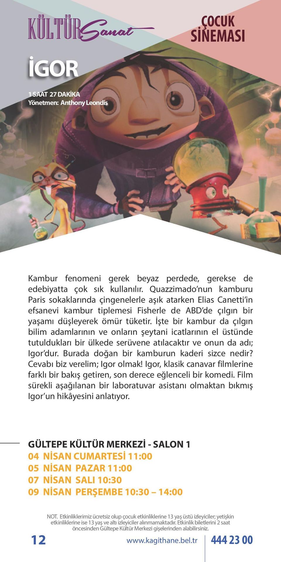 İşte bir kambur da çılgın bilim adamlarının ve onların şeytani icatlarının el üstünde tutuldukları bir ülkede serüvene atılacaktır ve onun da adı; Igor dur.