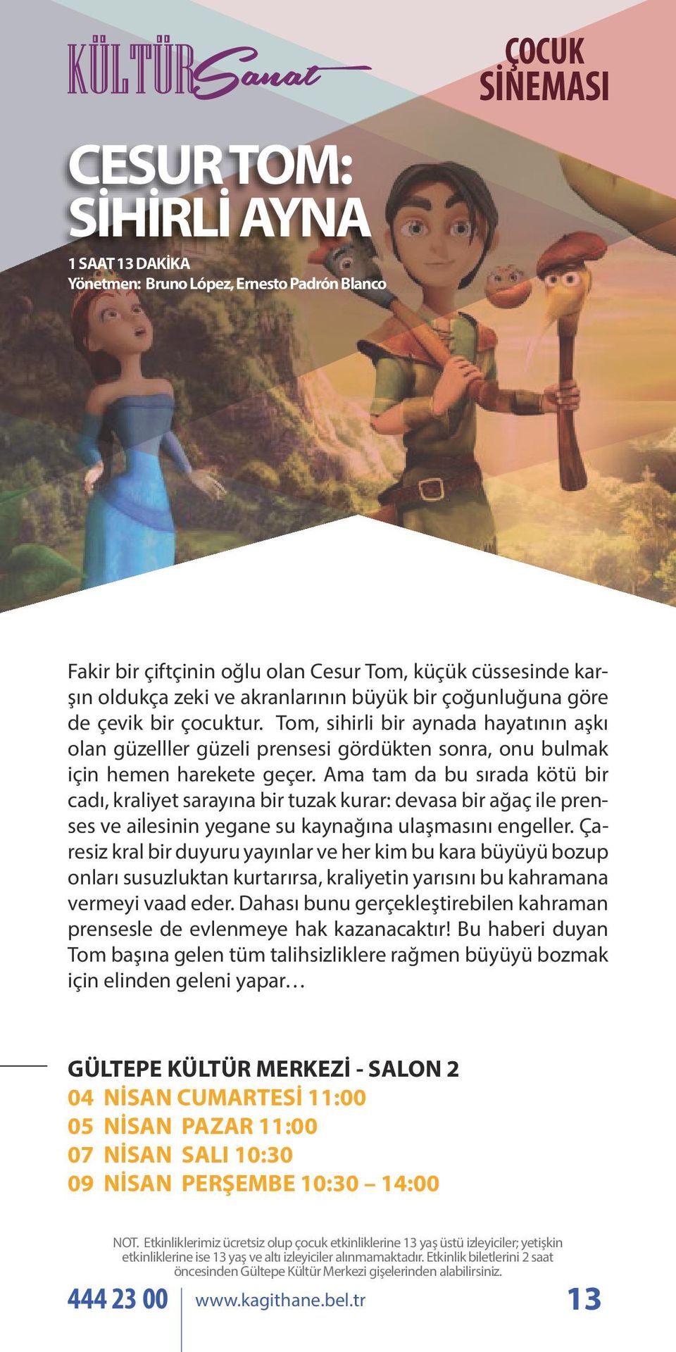 Ama tam da bu sırada kötü bir cadı, kraliyet sarayına bir tuzak kurar: devasa bir ağaç ile prenses ve ailesinin yegane su kaynağına ulaşmasını engeller.