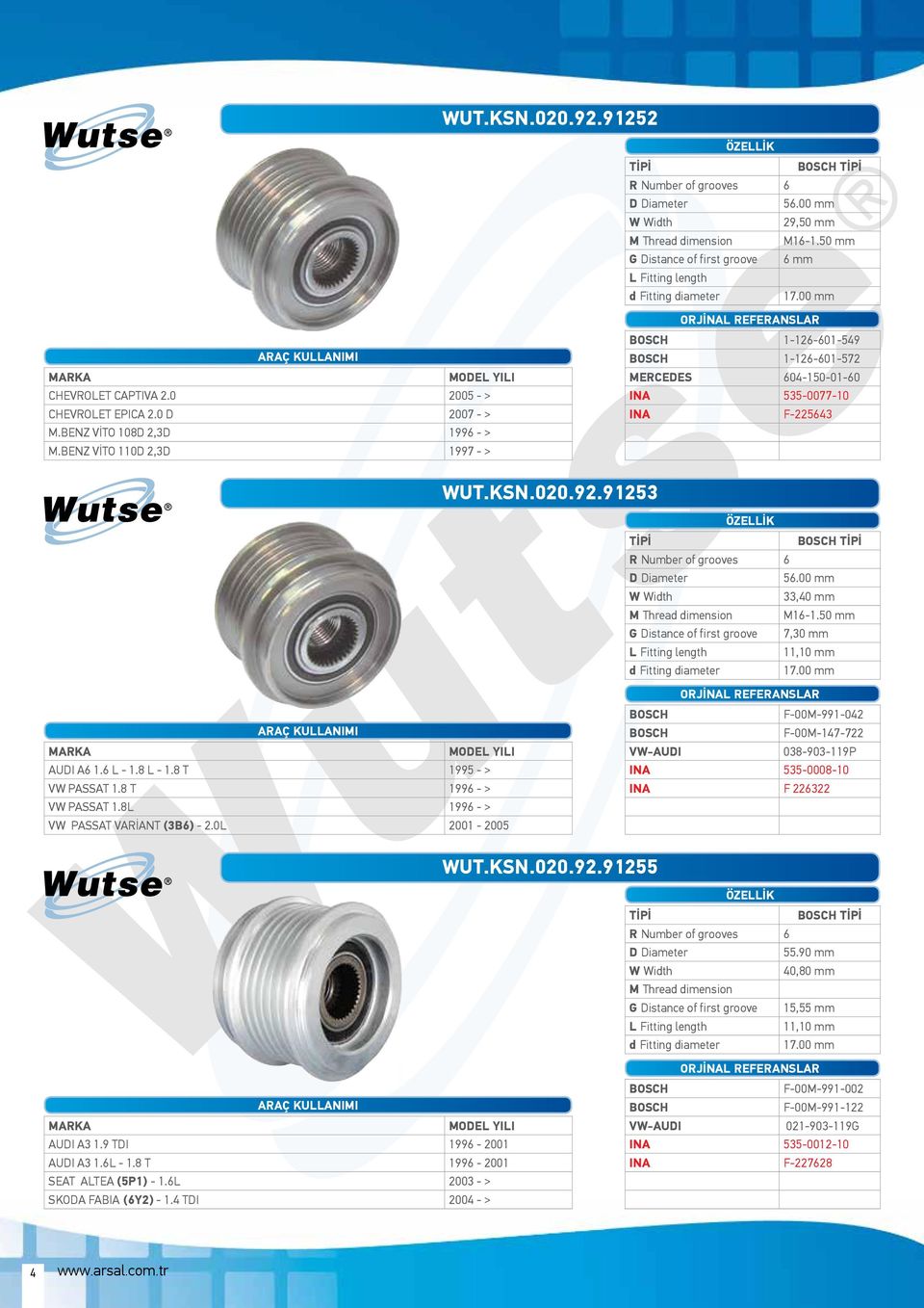 00 mm 33,40 mm G Distance of first groove 7,30 mm 11,10 mm AUDI A6 1.6 L - 1.8 L - 1.8 T 1995 - > VW PASSAT 1.8 T 1996 - > VW PASSAT 1.8L 1996 - > VW PASSAT VARİANT (3B6) - 2.