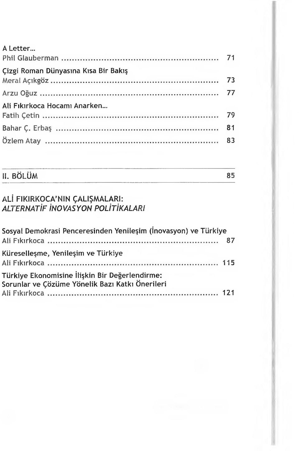 BÖLÜM 85 ALİ FIKIRKOCA NIN ÇALIŞMALARI: ALTERNATİF İNOVASYON POLİTİKALARI Sosyal Demokrasi Penceresinden Yenileşim (İnovasyon) ve