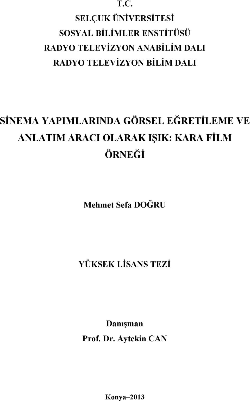 EĞRETİLEME VE ANLATIM ARACI OLARAK IŞIK: KARA FİLM ÖRNEĞİ Mehmet