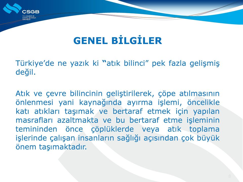 öncelikle katı atıkları taşımak ve bertaraf etmek için yapılan masrafları azaltmakta ve bu bertaraf