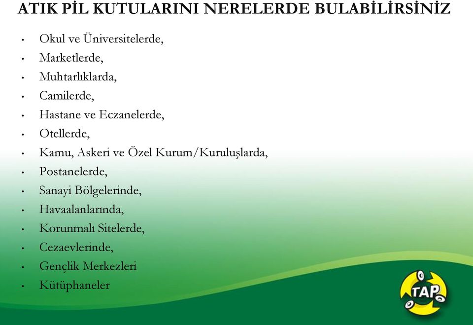 Kamu, Askeri ve Özel Kurum/Kuruluşlarda, Postanelerde, Sanayi Bölgelerinde,