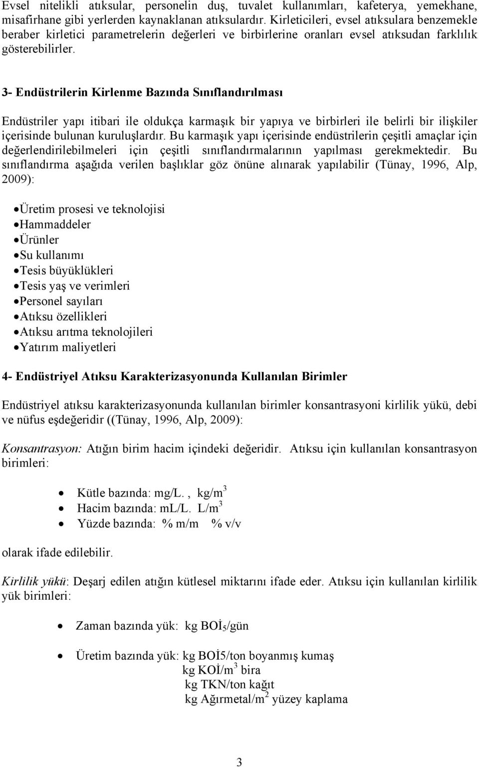 3- Endüstrilerin Kirlenme Bazında Sınıflandırılması Endüstriler yapı itibari ile oldukça karmaşık bir yapıya ve birbirleri ile belirli bir ilişkiler içerisinde bulunan kuruluşlardır.