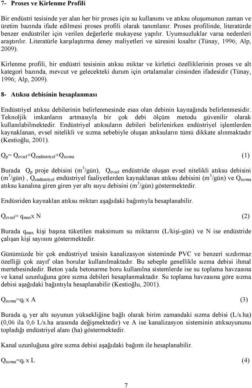 Literatürle karşılaştırma deney maliyetleri ve süresini kısaltır (Tünay, 1996; Alp, 2009).