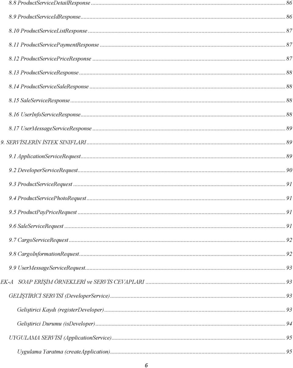 .. 89 9.2 DeveloperServiceRequest... 90 9.3 ProductServiceRequest... 91 9.4 ProductServicePhotoRequest... 91 9.5 ProductPayPriceRequest... 91 9.6 SaleServiceRequest... 91 9.7 CargoServiceRequest.