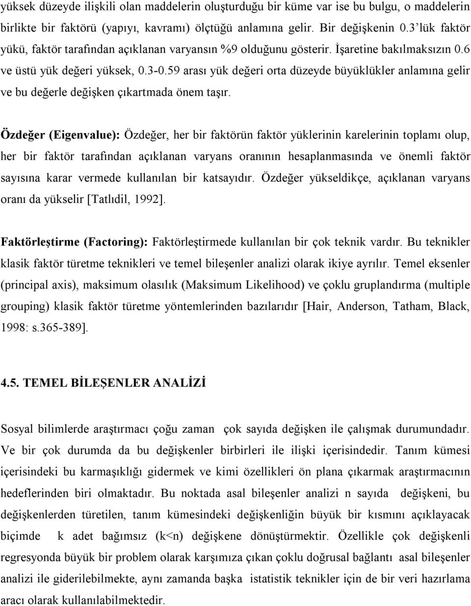 59 arası ük değeri orta düzede büüklükler anlamına gelir ve bu değerle değişken çıkartmada önem taşır.