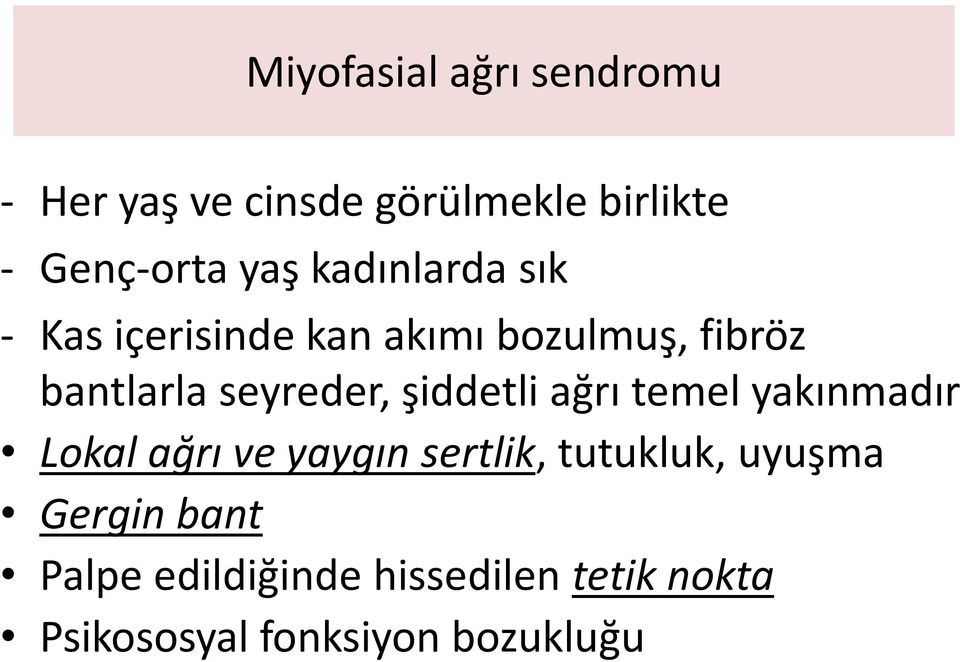 şiddetli ağrı temel yakınmadır Lokal ağrı ve yaygın sertlik, tutukluk, uyuşma