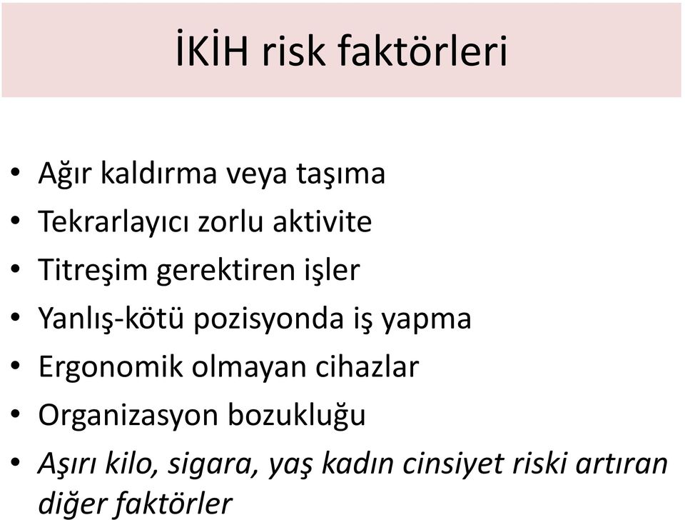 pozisyonda iş yapma Ergonomik olmayan cihazlar Organizasyon