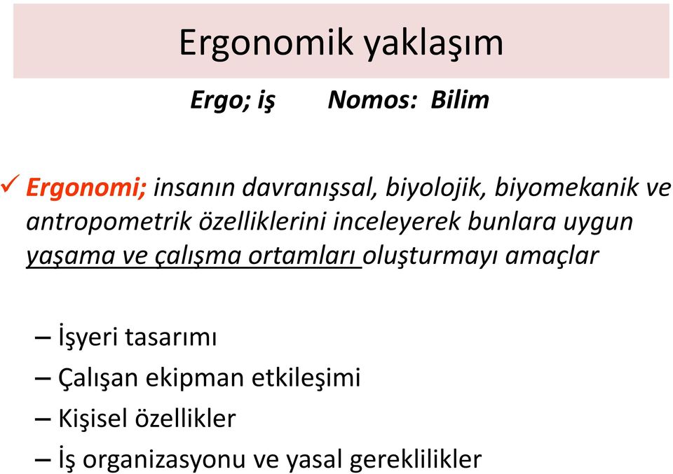 uygun yaşama ve çalışma ortamları oluşturmayı amaçlar İşyeri tasarımı