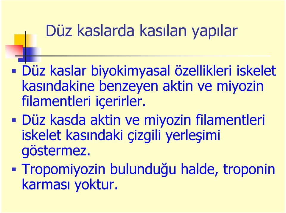 Düz kasda aktin ve miyozin filamentleri iskelet kasındaki çizgili