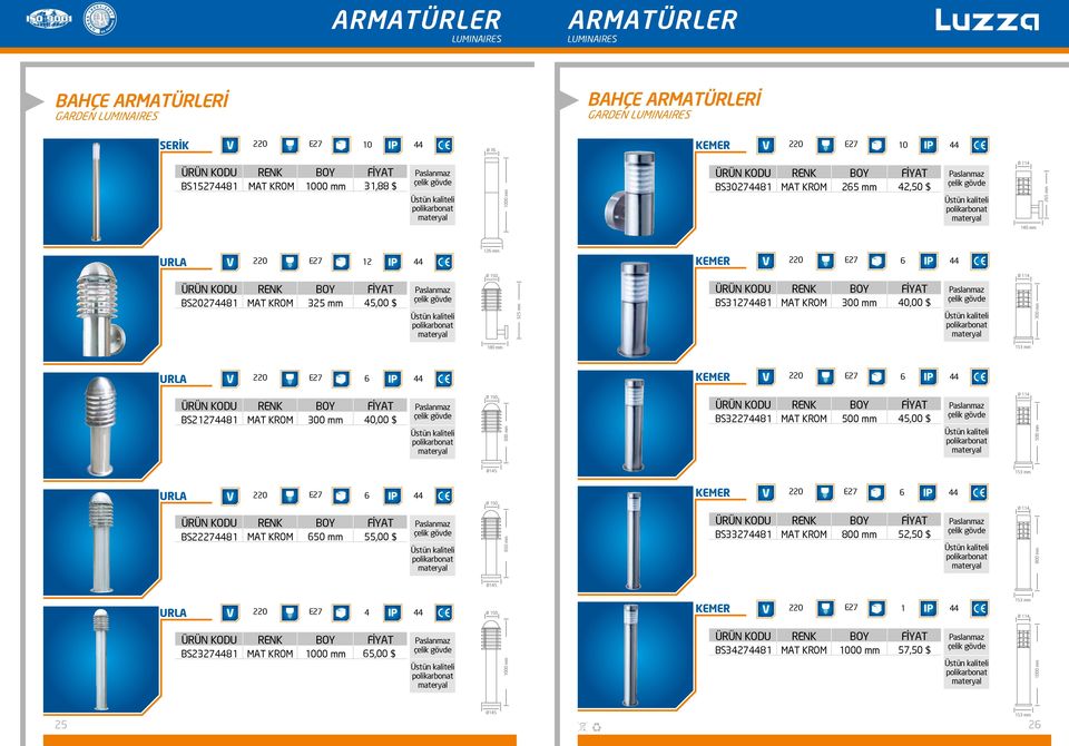 MAT KROM 00 mm 40,00 $ çelik Ø 50 00 mm BS227448 MAT KROM BOY 500 mm 45,00 $ çelik Ø 4 500 mm Ø45 5 mm URLA BS2227448 MAT KROM BOY 50 mm 44 55,00 $ çelik Ø 50 50 mm KEMER BS27448 MAT