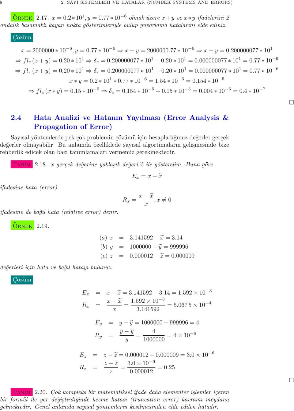 =077 0 6 x y =0 0 077 0 6 =54 0 6 =054 0 5 fl c (x y) =05 0 5 δ c =054 0 5 05 0 5 =0004 0 5 =04 0 7 4 Hata Analizi ve Hatanın Yayılması (Error Analysis & Propagation of Error) Sayısal yöntemlerde pek