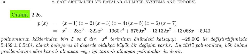 önündeki katsayıyı 800 ile değiştirdiğimizde 5459 ± 0540i, olarak buluyoruz ki değerde oldukça büyük bir değişim