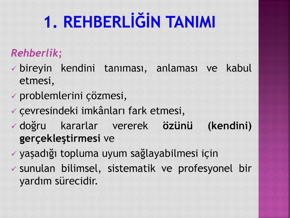 kararlar vererek özünü (kendini) gerçekleştirmesi ve yaşadığı topluma