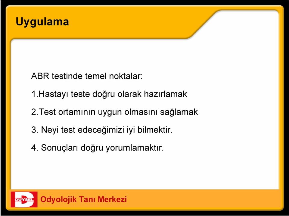 Test ortamının uygun olmasını sağlamak 3.