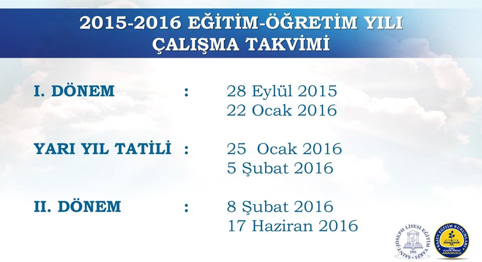 DÖNEM : 28 Eylül 2015 22 Ocak 2016 YARI