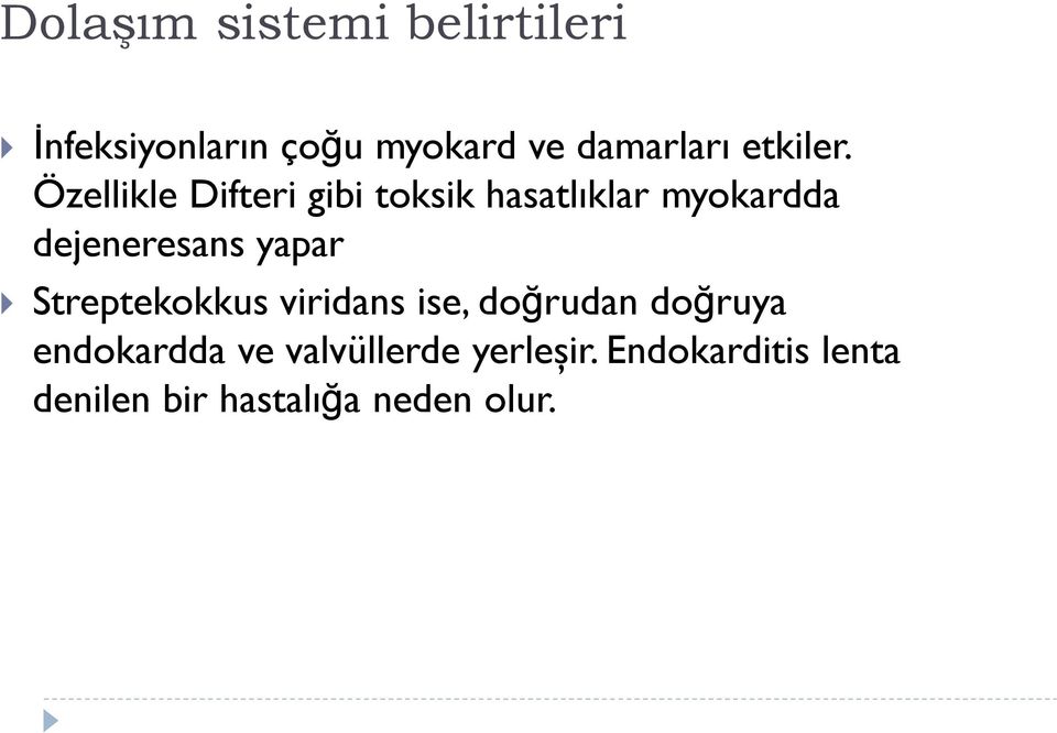 Özellikle Difteri gibi toksik hasatlıklar myokardda dejeneresans yapar