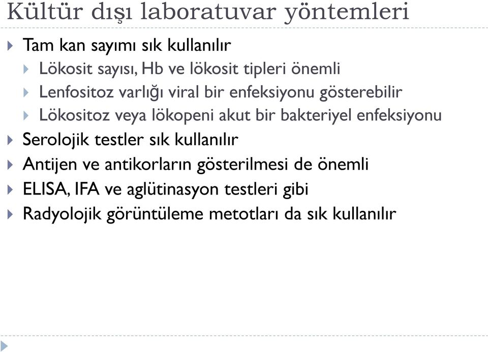 bir bakteriyel enfeksiyonu Serolojik testler sık kullanılır Antijen ve antikorların gösterilmesi