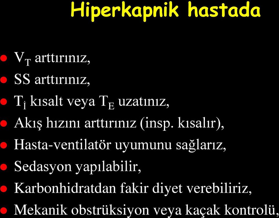 kısalır), Hasta-ventilatör uyumunu sağlarız, Sedasyon